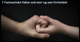 7 Fantastiske fakta ved forholdet mellem en mor og søn                                        
                                    