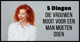 5 Dingen die vrouwen nooit voor een man moeten doen, zelfs niet voor de man van wie ze houden