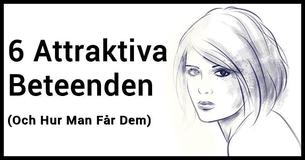 6 Attraktiva Beteenden (Och Hur Man Får Dem)
