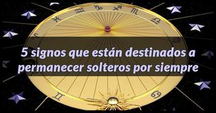 5 signos zodiacales que están destinados a permanecer solteros para siempre