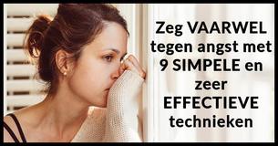 Zeg VAARWEL tegen angst met 9 SIMPELE en zeer EFFECTIEVE technieken