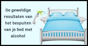 Dit gebeurt er als je je bed bespuit met alcohol