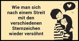 Wie sich die Sternzeichen nach einem Streit versöhnen