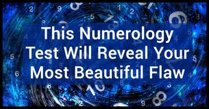 This Numerology Test Will Reveal Your Most Beautiful Flaw
