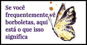 Se você vê borboletas com frequência, este é o significado disso
