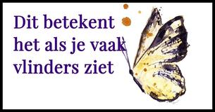 Dit is wat het betekent als je vaak vlinders ziet