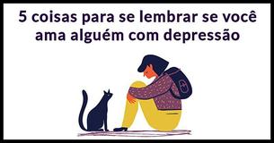 5 Importantes Verdades Para Se Lembrar Quando Uma Pessoa Querida Está Sofrendo de Depressão