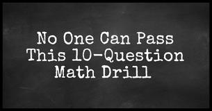 This 10-Question Math Drill Is Driving The Internet Nuts