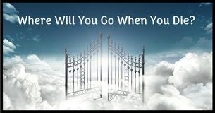 Where Will You Go When You Die?