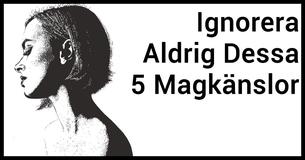 Du Borde Aldrig Nånsin Ignorera Dessa 5 Magkänslor 