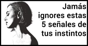 Nunca debes ignorar estas 5 señales de tus instintos