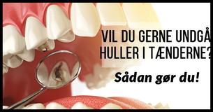 Undgå rådne og hullede tænder ved at gøre disse 8 ting