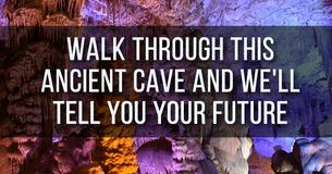 Walk Through This Ancient Cave And We Will Tell You Your Future