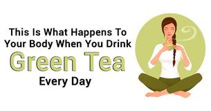 Scientists Reveal What Happens To Your Body When You Drink Green Tea Every Day