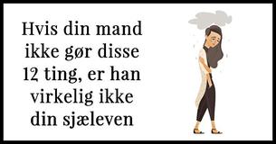 Hvis din mand ikke gør disse 12 ting, er han ikke din sjæleven