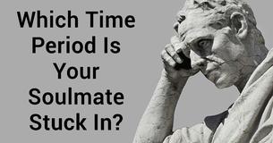 Which Time Period Is Your Soulmate Stuck In?