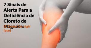 7 Sinais de Aviso de Que  os Seus Níveis de Cloreto de Magnésio Estão Perigosamente Baixos (E Como Corrigir Isso)