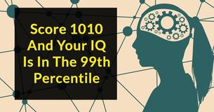 Score 10/10 And Your IQ Is In The 99th Percentile