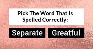 You'll Never Score 15/15 In This Confusing Spelling Drill