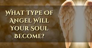 What Type Of Angel Will Your Soul Become?