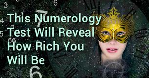 This Numerology Test Will Determine How Rich You Will Be