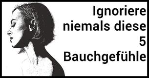Du solltest niemals diese 5 Bauchgefühle ignorieren