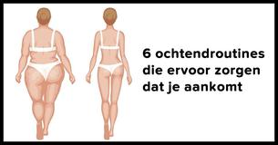 Deze 6 ochtendgewoontes zorgen ervoor dat aankomt