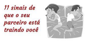 O seu companheiro ou companheira está traindo você? Estes 11 sinais podem lhe dizer