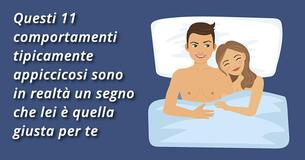 Se lei è appiccicosa in questi 11 modi, in realtà significa che è la persona giusta per te