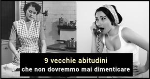 Queste 9 vecchie abitudini devono tornare di moda oggi stesso!