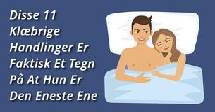 Hvis Hun Er Klæbende På Disse 11 Måder, Betyder Det Faktisk At Han Er God For Dig