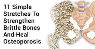 Strengthen Brittle Bones And Heal Osteoporosis With These 11 Simple Stretches