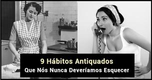 Esses 9 Hábitos dos Velhos Tempos Precisam Voltar Hoje 