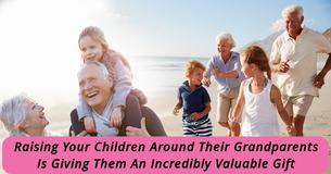 Raising Your Children With Their Grandparents Is An Incredibly Valuable Gift, According To Research