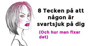 8 tecken på att någon är svartsjuk på dig - och hur man fixar det