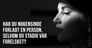 Har Du Nogensinde Sluttet Et Forhold Imens Du Stadig Var Forelsket?