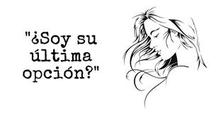 10 señales que indican que eres su última opción