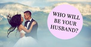 Who Will Be Your Husband?