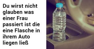 Feuerwehr warnt: Du solltest niemals Wasserflaschen im Auto liegen lassen