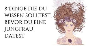 8 Dinge die du wissen solltest, bevor du eine Jungfrau datest