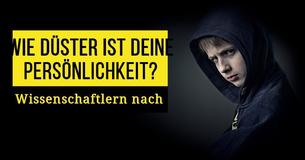 Wie düster ist Deine Persönlichkeit Wissenschaftlern nach?