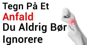 Tegn på et Anfald Som Du Aldrig bør Ignorere