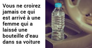 Selon les pompiers, vous ne devriez jamais laisser de bouteilles d’eau dans votre voiture