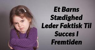Ifølge En Undersøgelse, Ender Stædige Børn Faktisk Med at Være Mere Succesfulde I Fremtiden
