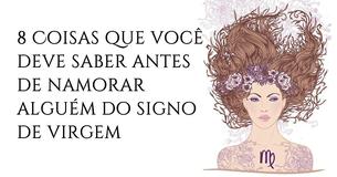8 Coisas que você deve saber antes de namorar alguém do signo de virgem 