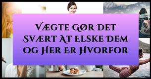 10 Grunde Til At Det Er Svært At Elske Vægte