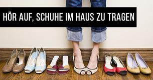 Aus diesen widerlichen Gründen solltest Du aufhören Schuhe im Haus zu tragen