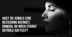 Hast Du jemals eine Beziehung beendet, obwohl Du noch starke Gefühle hattest?