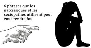 6 phrases utilisées par les narcissiques et les sociopathes pour vous rendre fou