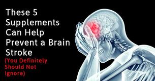 These 5 Supplements Can Help Prevent a Brain Stroke